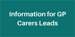 Information for GP Carers Leads