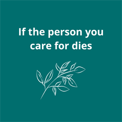 If the person you care for dies